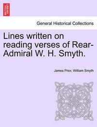 Cover image for Lines Written on Reading Verses of Rear-Admiral W. H. Smyth.