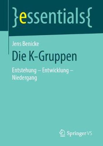 Cover image for Die K-Gruppen: Entstehung - Entwicklung - Niedergang