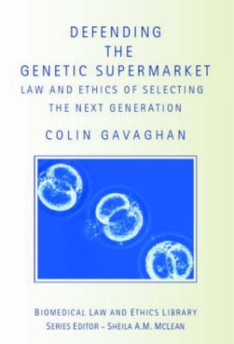 Cover image for Defending the Genetic Supermarket: The Law and Ethics of Selecting the Next Generation