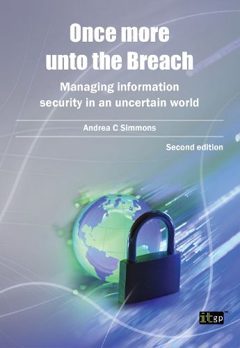 Cover image for Once More Unto the Breach: Managing Information Security in an Uncertain World