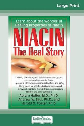 Cover image for Niacin: The Real Story: Learn about the Wonderful Healing Properties of Niacin (16pt Large Print Edition)