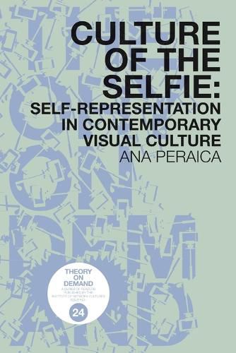 Cover image for Culture of the Selfie: Self-Representation in Contemporary Visual Culture