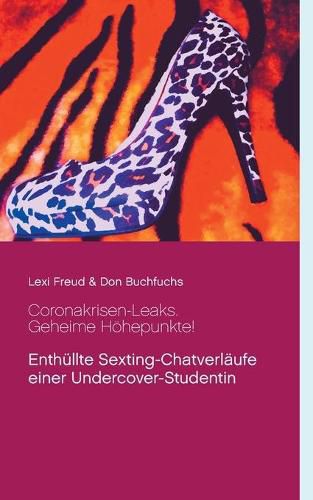 Cover image for Coronakrisen-Leaks. Geheime Hoehepunkte!: Enthullte Sexting-Chatverlaufe einer Undercover-Studentin