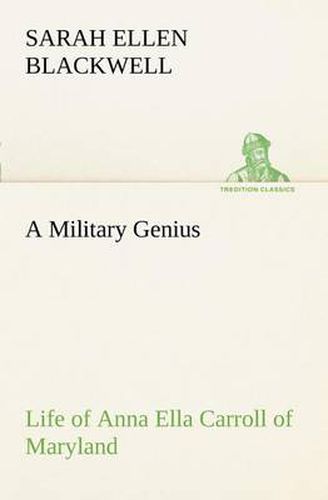 Cover image for A Military Genius Life of Anna Ella Carroll of Maryland