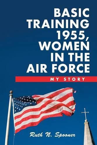 Cover image for Basic Training 1955, Women in the Air Force: My Story