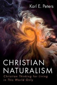 Cover image for Christian Naturalism: Christian Thinking for Living in This World Only