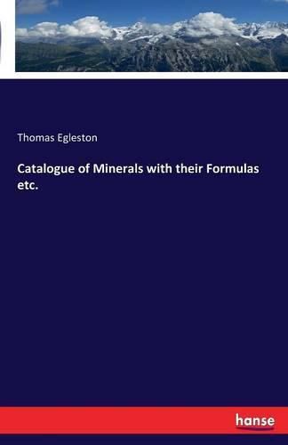 Catalogue of Minerals with their Formulas etc.