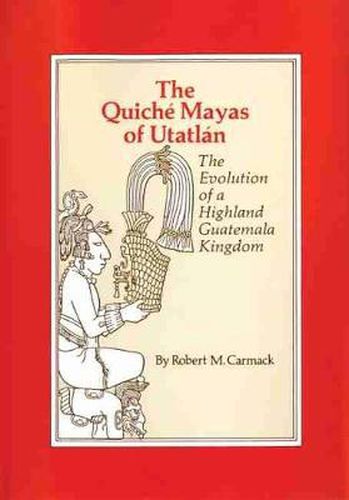 Cover image for The Quiche Mayas of Utatlan: The Evolution of a Highland Guatemala Kingdom