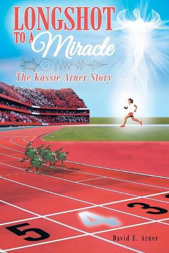 Cover image for Longshot to a Miracle; The Kassie Arner Story