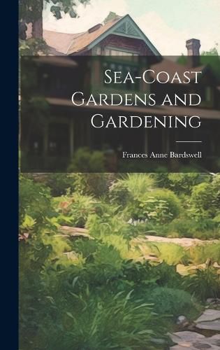 Sea-Coast Gardens and Gardening