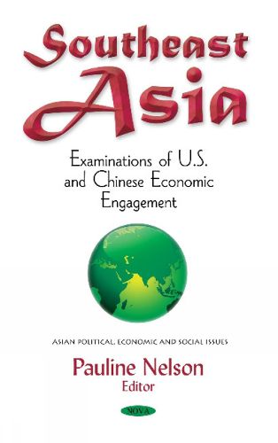 Cover image for Southeast Asia: Examinations of U.S. & Chinese Economic Engagement