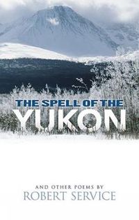 Cover image for Spell of the Yukon and Other Poems: