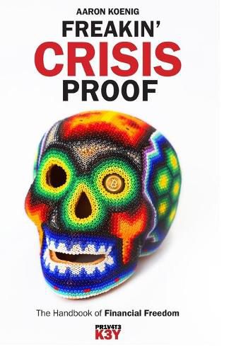 Cover image for Freakin' Crisis Proof: The Handbook of Financial Freedom