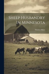 Cover image for Sheep Husbandry In Minnesota