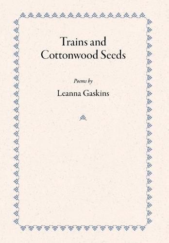 Trains and Cottonwood Seeds: Poems