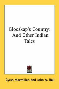 Cover image for Glooskap's Country: And Other Indian Tales