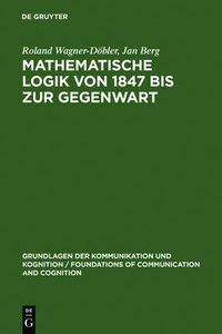 Cover image for Mathematische Logik von 1847 bis zur Gegenwart
