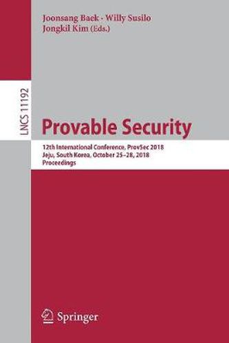 Cover image for Provable Security: 12th International Conference, ProvSec 2018,  Jeju, South Korea, October 25-28, 2018, Proceedings