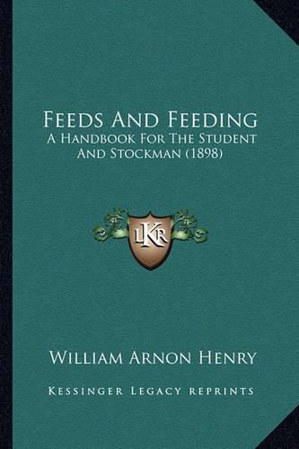 Feeds and Feeding: A Handbook for the Student and Stockman (1898)