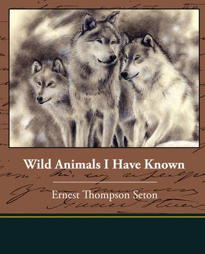 Cover image for Wild Animals I Have Known