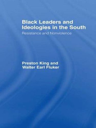 Cover image for Black Leaders and Ideologies in the South: Resistance and Non-Violence