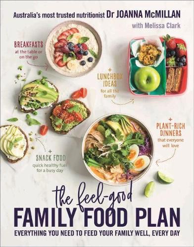 The Feel-Good Family Food Plan: Everything you need to feed your family well, every day