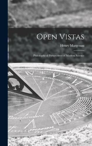 Cover image for Open Vistas; Philosophical Perspectives of Modern Science