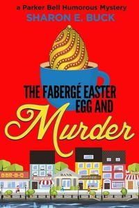 Cover image for The Faberge Easter Egg: A Parker Bell Cozy Mystery