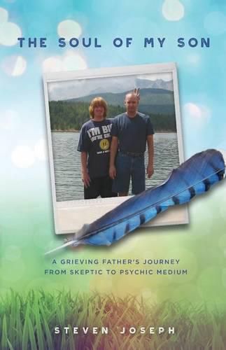 Cover image for The Soul of My Son: A Grieving Father's Journey from Skeptic to Psychic Medium