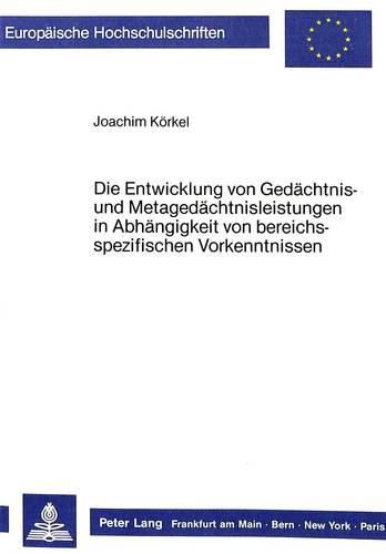 Cover image for Die Entwicklung Von Gedaechtnis- Und Metagedaechtnisleistungen in Abhaengigkeit Von Bereichsspezifischen Vorkenntnissen