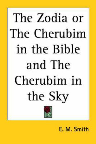 Cover image for The Zodia or the Cherubim in the Bible and the Cherubim in the Sky (1906)