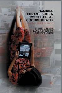 Cover image for Imagining Human Rights in Twenty-First Century Theater: Global Perspectives