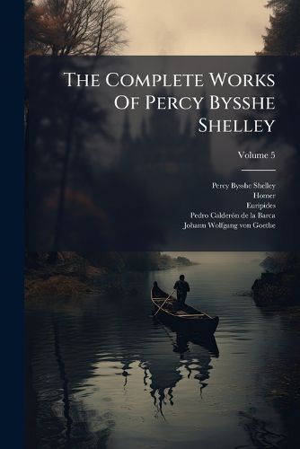 Cover image for The Complete Works Of Percy Bysshe Shelley