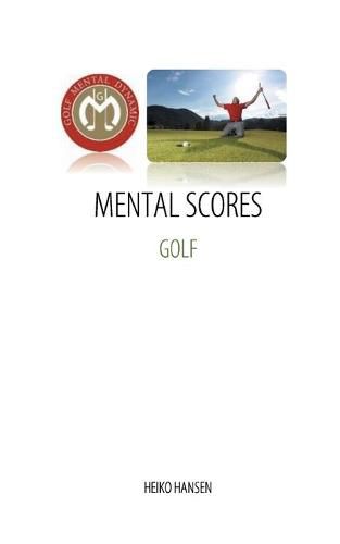 Cover image for Golf Mental Scores: Mental Dynamic, Performance and Feedback