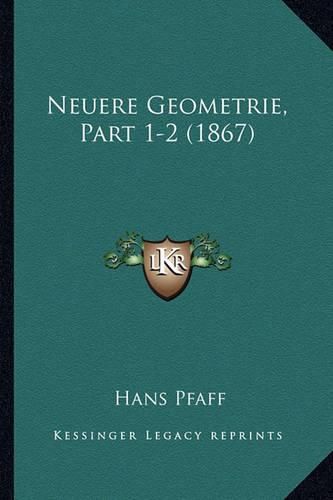 Cover image for Neuere Geometrie, Part 1-2 (1867)