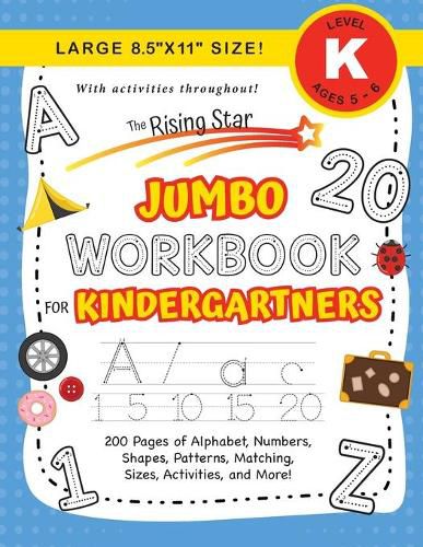 The Rising Star Jumbo Workbook for Kindergartners: (Ages 5-6) Alphabet, Numbers, Shapes, Sizes, Patterns, Matching, Activities, and More! (Large 8.5x11 Size)