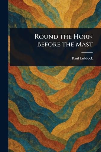 Cover image for Round the Horn Before the Mast