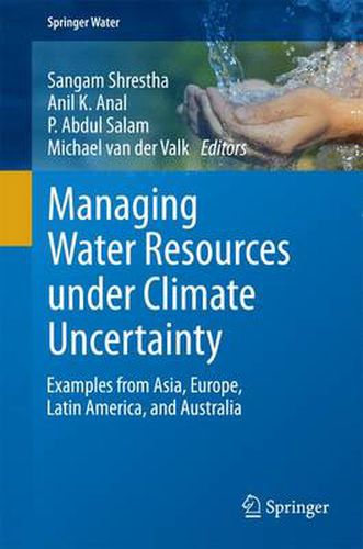 Cover image for Managing Water Resources under Climate Uncertainty: Examples from Asia, Europe, Latin America, and Australia