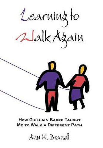 Cover image for Learning to Walk Again: How Guillain Barre Taught Me to Walk a Different Path