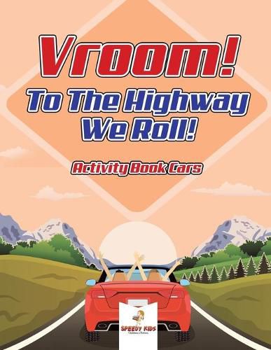 Cover image for Vroom! To The Highway We Roll! Activity Book Cars