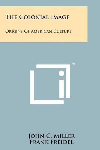 Cover image for The Colonial Image: Origins of American Culture