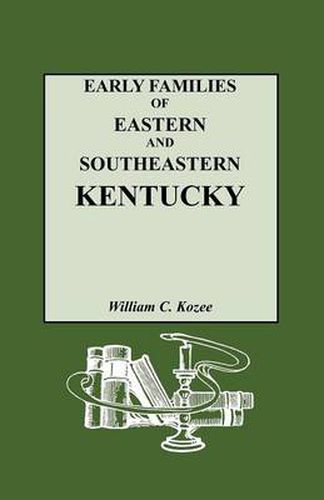 Cover image for Early Families of Eastern and Southeastern Kentucky and Their Descendants