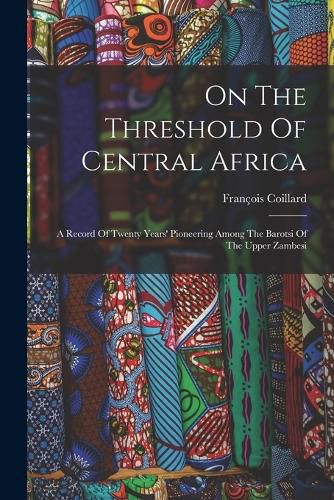 Cover image for On The Threshold Of Central Africa