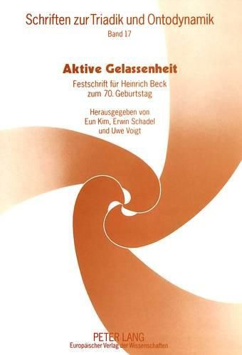 Aktive Gelassenheit: Festschrift Fuer Heinrich Beck Zum 70. Geburtstag