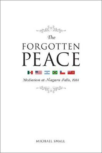 Cover image for The Forgotten Peace: Mediation at Niagara Falls