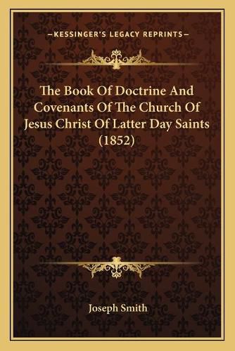 Cover image for The Book of Doctrine and Covenants of the Church of Jesus Christ of Latter Day Saints (1852)