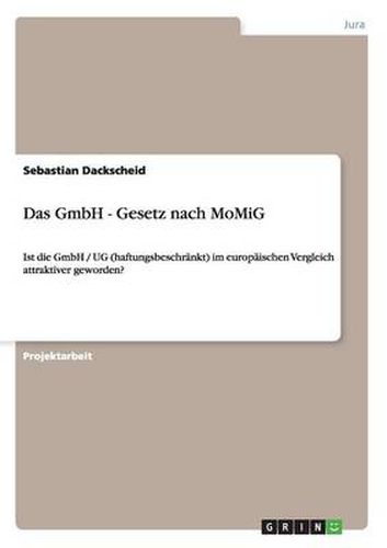 Cover image for Das GmbH - Gesetz nach MoMiG: Ist die GmbH / UG (haftungsbeschrankt) im europaischen Vergleich attraktiver geworden?