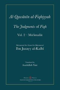 Cover image for Al-Qawanin al-Fiqhiyyah: The Judgments of Fiqh Vol. 2 - Mu'&#257;mal&#257;t and other matters