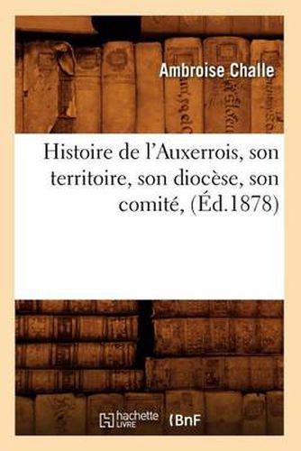 Histoire de l'Auxerrois, Son Territoire, Son Diocese, Son Comite, (Ed.1878)