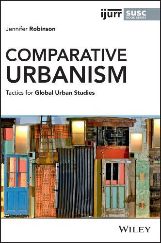 Comparative Urbanism: Tactics for Global Urban Stu dies